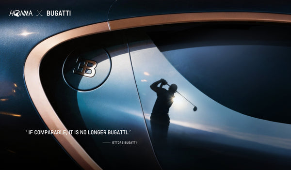 HONMA × BUGATTI: Icons United by an Uncompromising Pursuit of Perfection